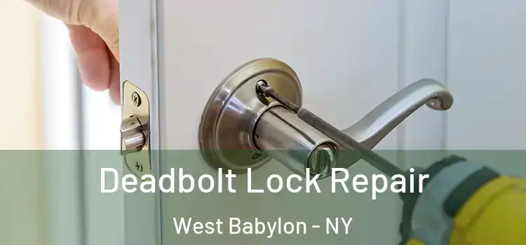 Deadbolt Lock Repair West Babylon - NY