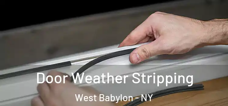  Door Weather Stripping West Babylon - NY
