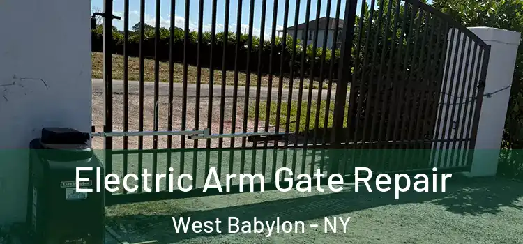 Electric Arm Gate Repair West Babylon - NY