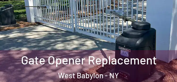 Gate Opener Replacement West Babylon - NY