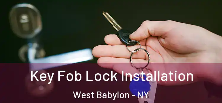 Key Fob Lock Installation West Babylon - NY