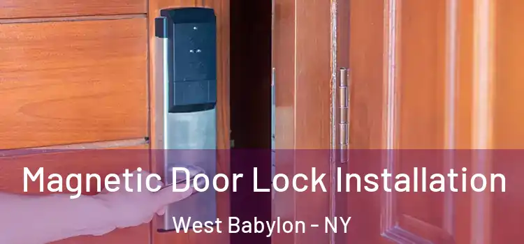  Magnetic Door Lock Installation West Babylon - NY